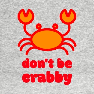 Don't be Crabby T-Shirt